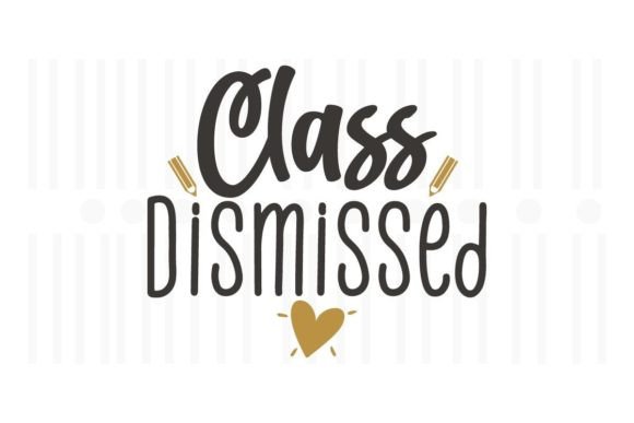 Class Dismissed Teacher SVG: Crafts & Graphics