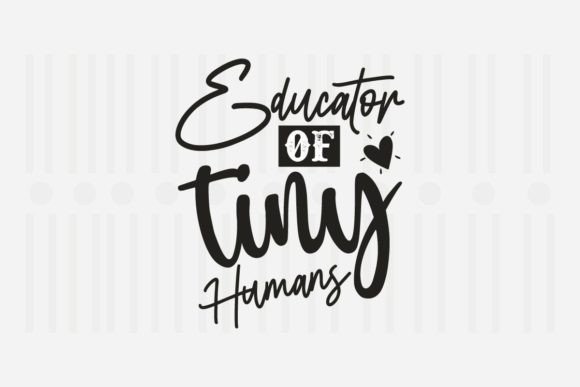 Educator of Tiny Humans SVG: Crafts & Graphics