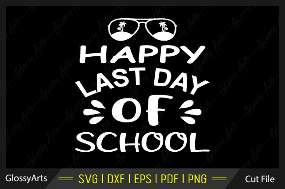 Happy Last Day of School SVG: Graphics for Crafts