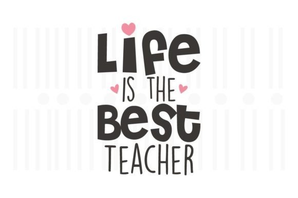 Life is the Best Teacher SVG for Crafts and Graphics