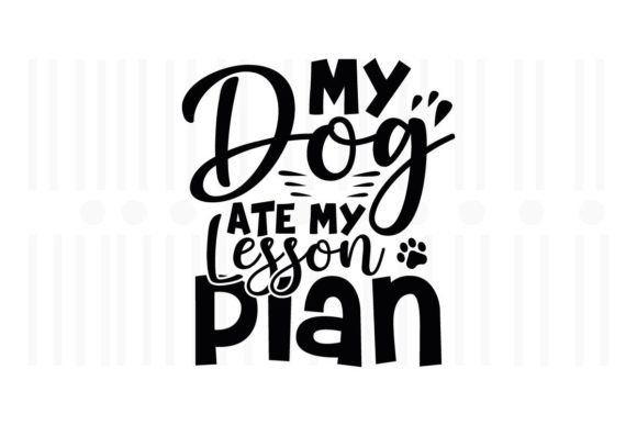 My Dog Ate My Lesson Plan: Teacher SVG for Crafts & Graphics