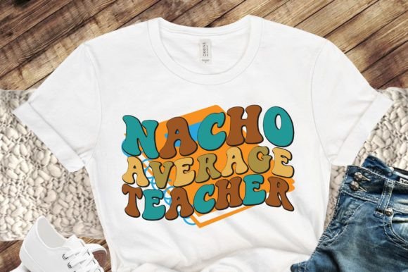 Nacho Average Teacher SVG Files: Graphics & Crafts