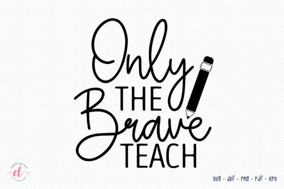 Reviewing Only the Brave Teach Teacher SVG for Embroidery