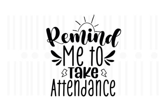 Reviewing Remind Me to Take Attendance SVG for Embroidery