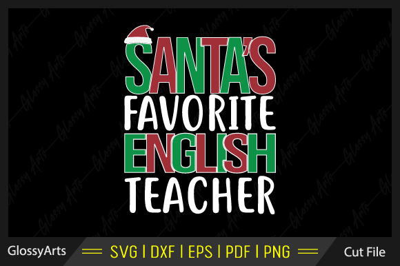 Santa's Favorite English Teacher Svg: Crafts & Graphics