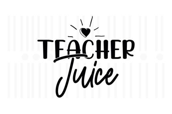 Teacher Juice SVG: Graphics for Crafts