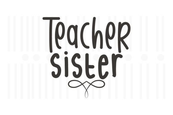 Teacher Sister Graphics for Crafts & Blogs