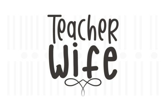 Teacher Wife SVG: Elevating Crafts & Graphics