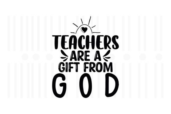 Teachers Are a Gift from God Graphics for Crafts