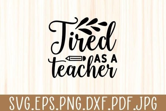 Tired Teacher SVG: Crafts & Graphics Review