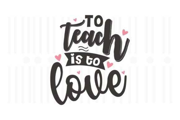To Teach is to Love: A Designer’s Review of Teacher SVG Quotes