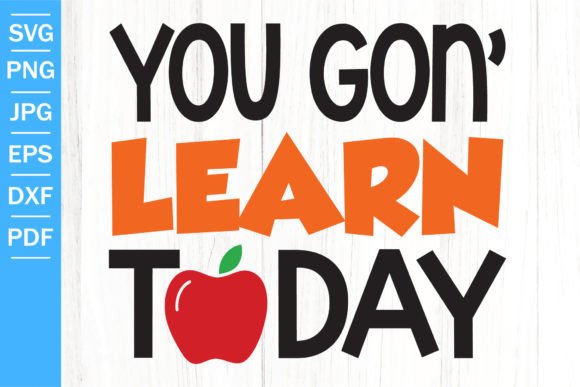 You Gon Learn Today SVG: Crafts & Graphics